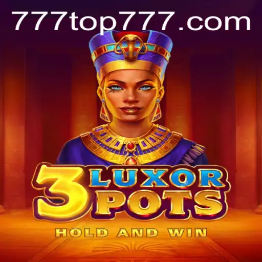 Exploring the Exciting World of 3LuxorPots: A Game for Top777 Enthusiasts
